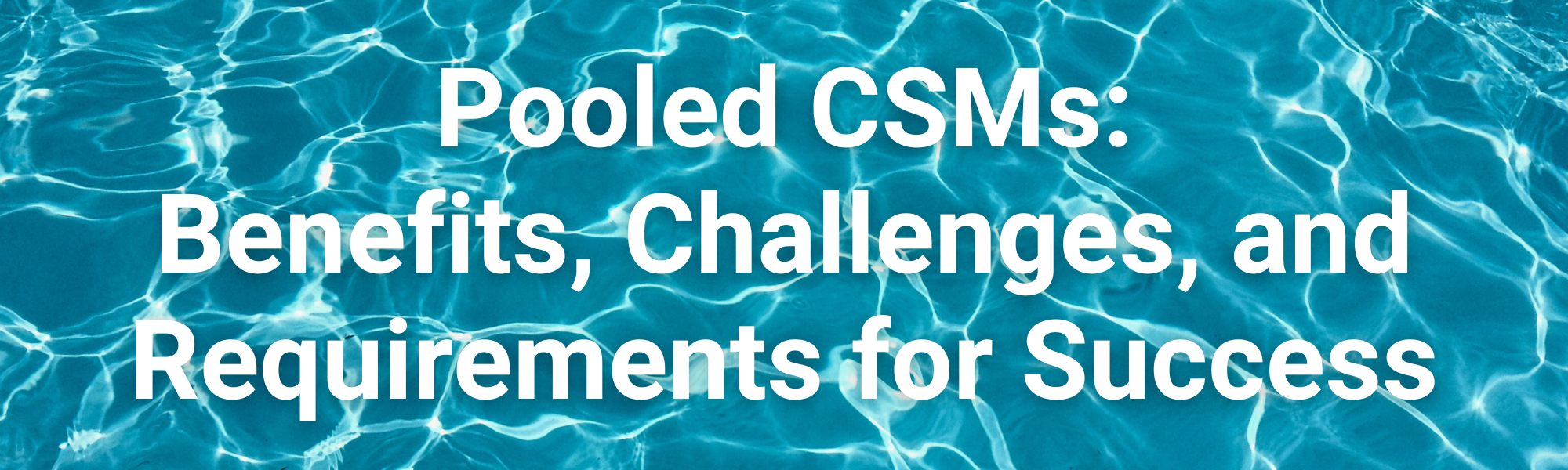 Pooled CSMs: Benefits, Challenges, and Requirements for Success
